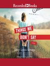 Cover image for Things We Didn't Say